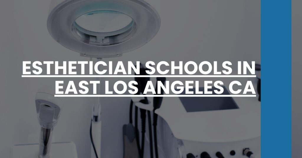 Esthetician Schools in East Los Angeles CA Feature Image