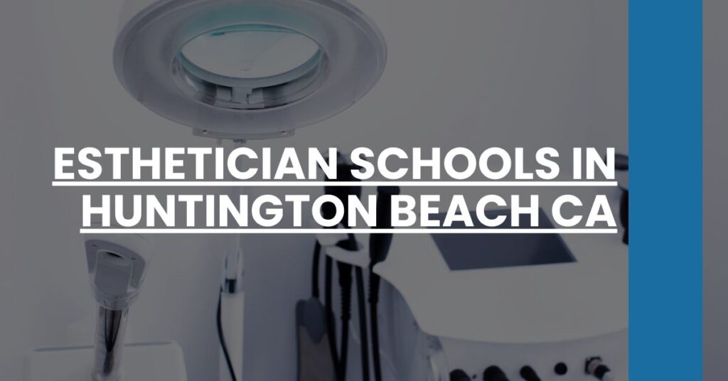 Esthetician Schools in Huntington Beach CA Feature Image