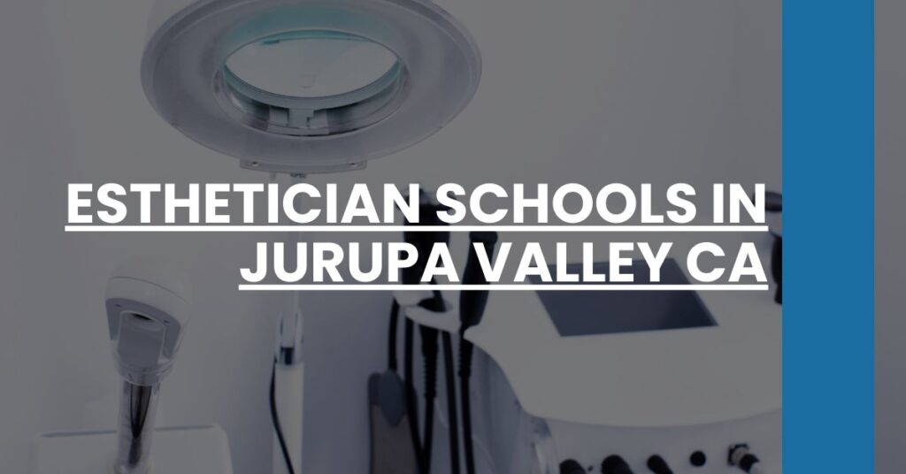 Esthetician Schools in Jurupa Valley CA Feature Image