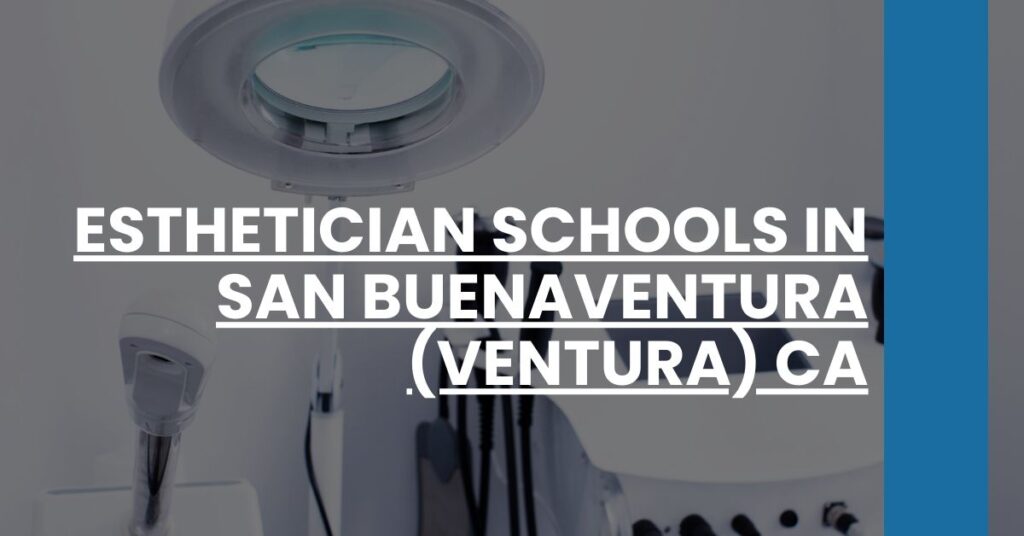 Esthetician Schools in San Buenaventura (Ventura) CA Feature Image