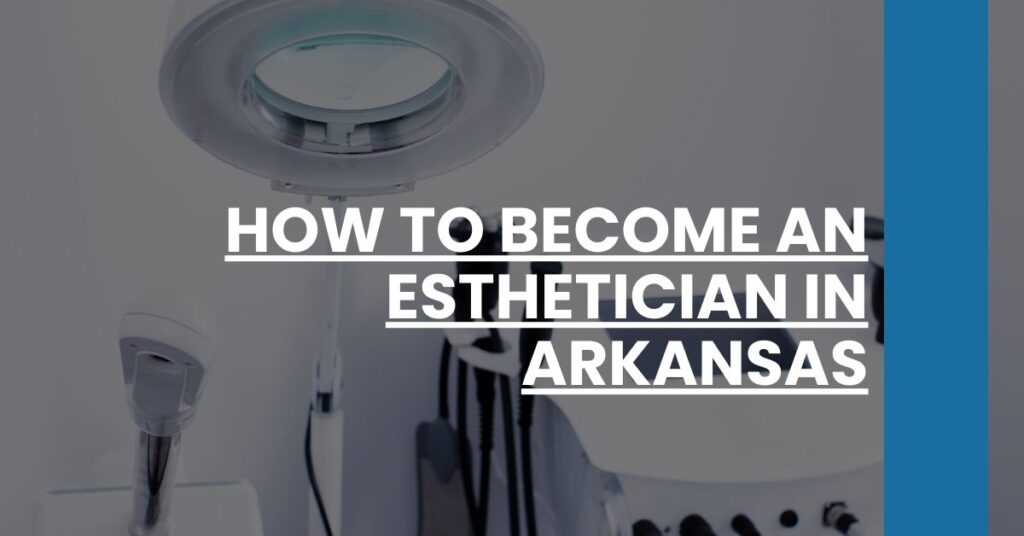 How to Become an Esthetician in Arkansas Feature Image