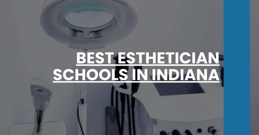 Best Esthetician Schools In Indiana Feature Image