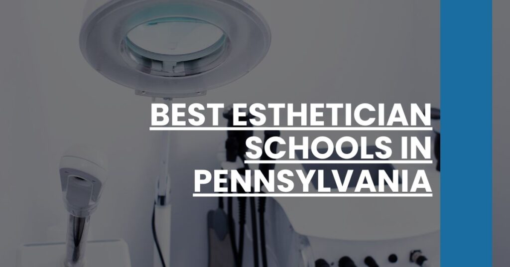 Best Esthetician Schools In Pennsylvania Feature Image